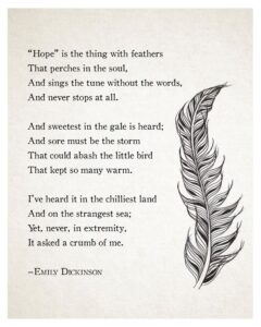 Hope” is the thing with feathers By Emily Dickinson 